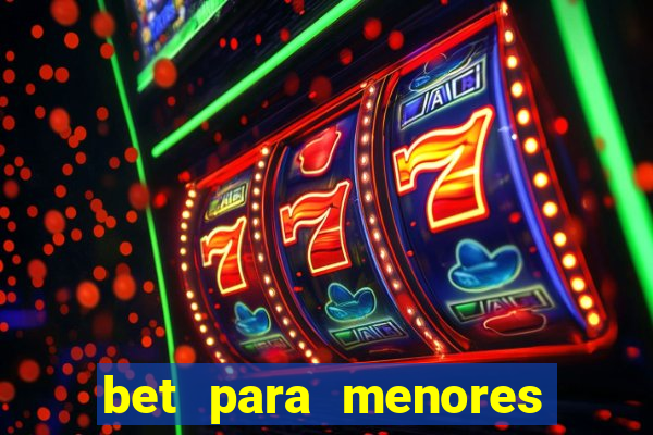 bet para menores de 18